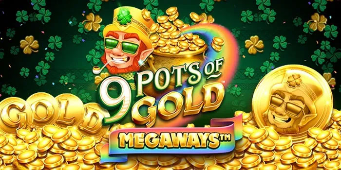Rumus Mendapatkan Maxwin Slot 9 Pots Of Gold Megaways Di Situs BBFSTOTO