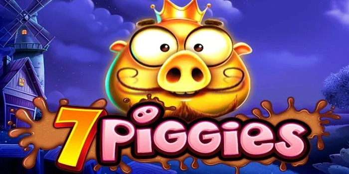 Slot 7 Piggies dengan Keuntungan Besar dan Risiko Rendah